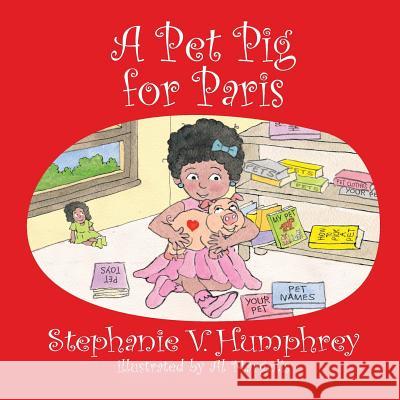 A Pet Pig for Paris Al Margolis Stephanie V. Humphrey 9781546481195 Createspace Independent Publishing Platform - książka