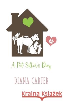 A Pet Sitter's Day Diana Carter 9781086207101 Independently Published - książka