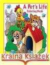 A Pet's Life Coloring Book Mary Lou Brown Sandy Mahony 9781535005715 Createspace Independent Publishing Platform