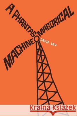 A Phantasmagorical Machine David Law 9780578499901 R. R. Bowker - książka