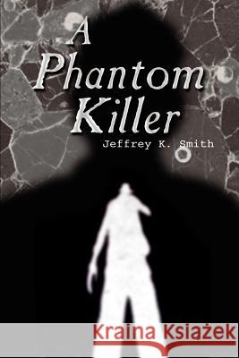 A Phantom Killer Jeffrey K. Smith 9781403304414 Authorhouse - książka