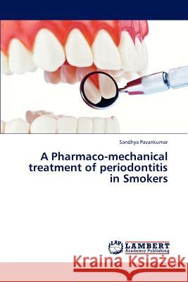 A Pharmaco-mechanical treatment of periodontitis in Smokers Pavankumar Sandhya 9783659315916 LAP Lambert Academic Publishing - książka