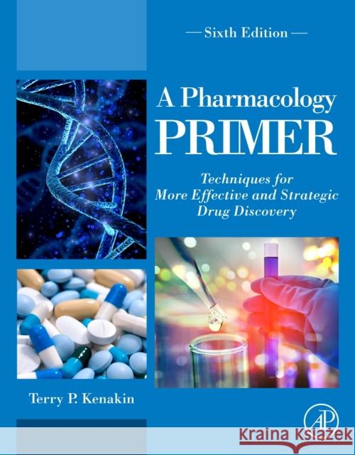 A Pharmacology Primer: Techniques for More Effective and Strategic Drug Discovery Terry Kenakin 9780323992893 Elsevier Science & Technology - książka