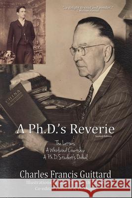 A Ph.D.'s Reverie: The Letters Charles Francis Guittard 9781506908502 First Edition Design Publishing - książka