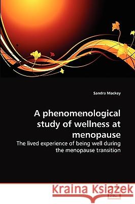 A phenomenological study of wellness at menopause Mackey, Sandra 9783639268676 VDM Verlag - książka