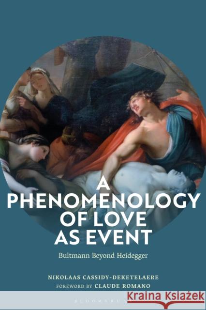 A Phenomenology of Love as Event: Bultmann Beyond Heidegger Nikolaas (KU Leuven, Belgium) Cassidy-Deketelaere 9781350538931 Bloomsbury Academic - książka