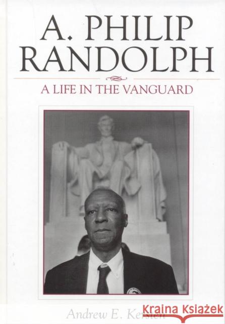 A. Philip Randolph: A Life in the Vanguard Kersten, Andrew E. 9780742548978 Rowman & Littlefield Publishers - książka