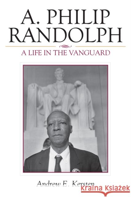 A. Philip Randolph: A Life in the Vanguard Kersten, Andrew E. 9780742548985 Rowman & Littlefield Publishers - książka