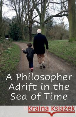 A Philosopher Adrift in the Sea of Time Michael Baum 9781918038972 Michael Baum - książka