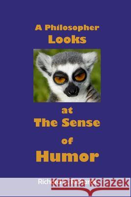 A Philosopher Looks at The Sense of Humor Richards, Richard C. 9780982105252 Healing Time Books - książka