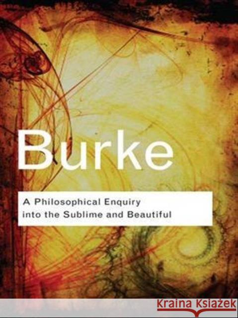 A Philosophical Enquiry Into the Sublime and Beautiful Edmund Burke   9781138133976 Taylor and Francis - książka