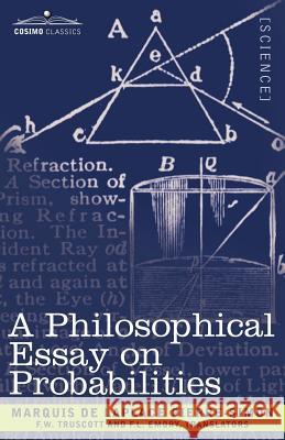 A Philosophical Essay on Probabilities Pierre Simon Marquis De Laplace, F W Truscott, F L Emory 9781602063280 Cosimo Classics - książka