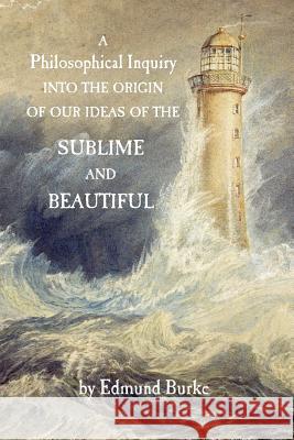 A Philosophical Inquiry into the Origin of our Ideas of the Sublime and Beautiful Payne, David G. 9781541034617 Createspace Independent Publishing Platform - książka