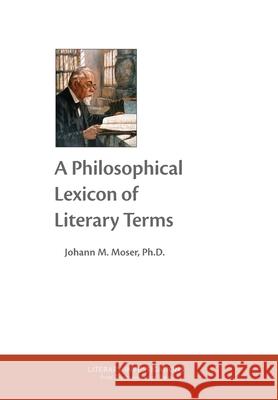 A Philosophical Lexicon of Literary Terms Johann M. Moser 9781964001241 Diamond Ledge Press - książka