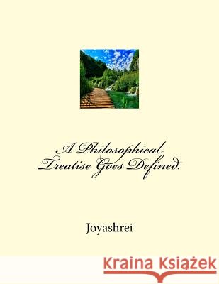 A Philosophical Treatise Goes Defined. Joyashri Kundu 9781517378295 Createspace Independent Publishing Platform - książka
