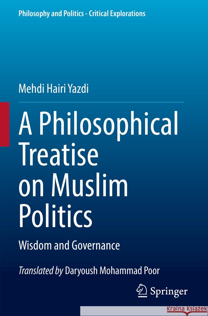A Philosophical Treatise on Muslim Politics Mehdi Hairi Yazdi 9783030966607 Springer International Publishing - książka