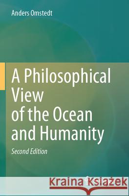 A Philosophical View of the Ocean and Humanity Omstedt, Anders 9783031643286 Springer International Publishing - książka