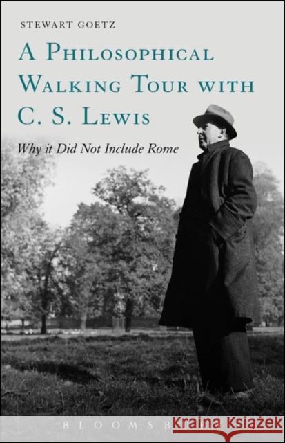 A Philosophical Walking Tour with C. S. Lewis: Why It Did Not Include Rome Goetz, Stewart 9781628923179 Bloomsbury Academic - książka