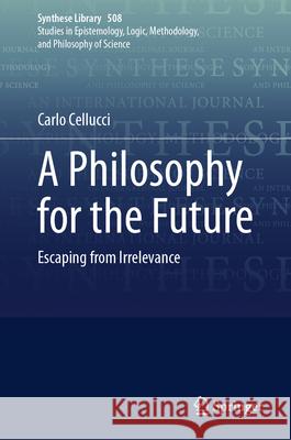 A Philosophy for the Future: Escaping from Irrelevance Carlo Cellucci 9783031984426 Springer - książka