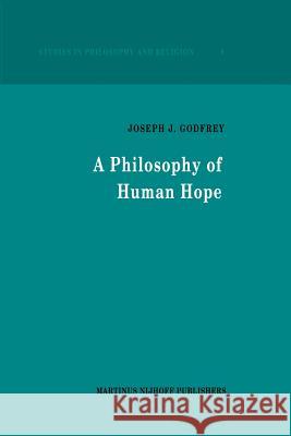 A Philosophy of Human Hope Joseph J. Godfrey J. J. Godfrey 9789024733545 Martinus Nijhoff Publishers / Brill Academic - książka