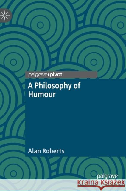 A Philosophy of Humour Alan Roberts 9783030143817 Palgrave Pivot - książka