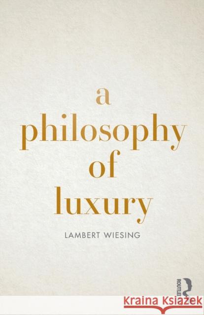 A Philosophy of Luxury Lambert Wiesing 9780367138417 Routledge - książka