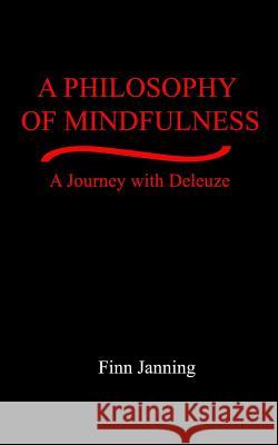 A Philosophy of Mindfulness: A Journey with Deleuze Finn Janning 9780998401881 No Frills Buffalo - książka