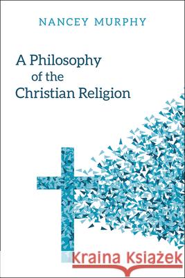 A Philosophy of the Christian Religion: Conflict, Faith, and Human Life Murphy, Nancey 9780664263287 Westminster John Knox Press - książka