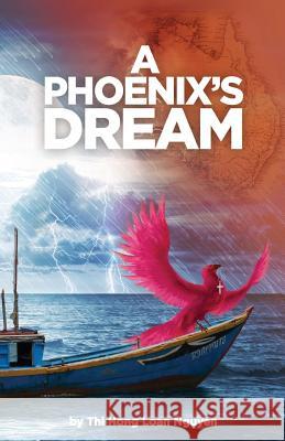 A Phoenix's dream Nguyen, Thi Hong Loan 9781535414913 Createspace Independent Publishing Platform - książka