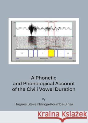 A Phonetic and Phonological Account of the Civili Vowel Duration Hugues Steve Ndinga-Koumba-Binza 9781443836098 Cambridge Scholars Publishing - książka