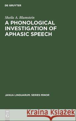 A Phonological Investigation of Aphasic Speech Sheila A. Blumstein   9789027924483 Mouton de Gruyter - książka