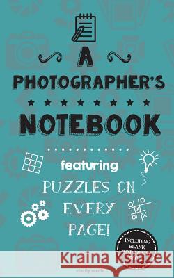 A Photographer's Notebook: Featuring 100 puzzles Media, Clarity 9781517523299 Createspace - książka