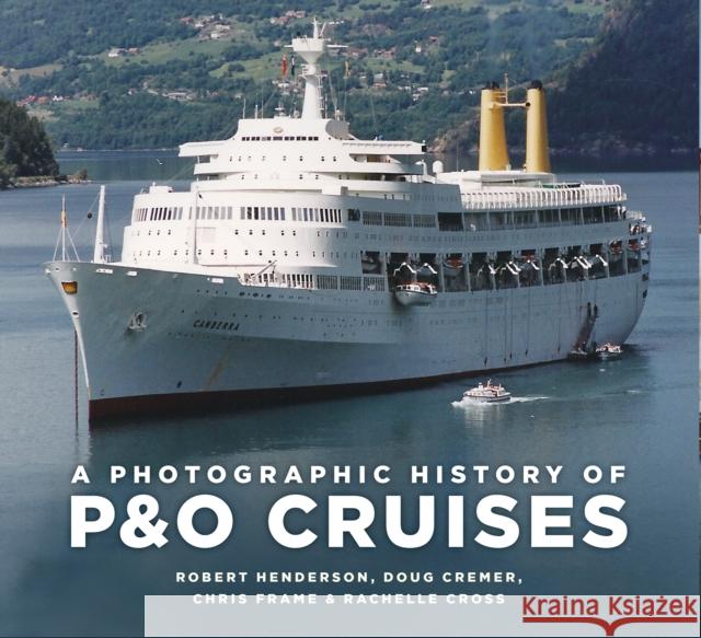 A Photographic History of P&O Cruises Doug Cremer 9781803994376 The History Press Ltd - książka