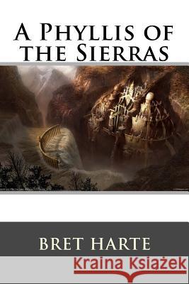 A Phyllis of the Sierras Bret Harte 9781517272371 Createspace - książka