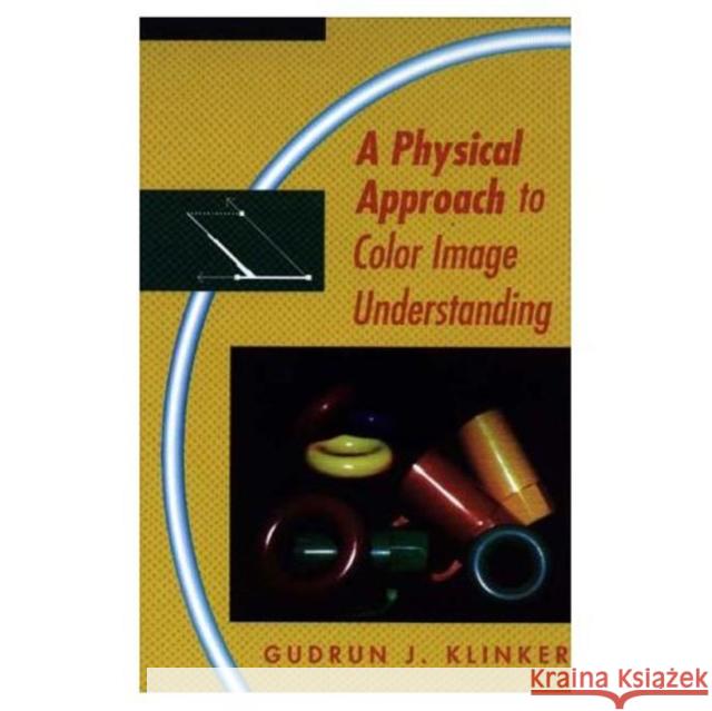 A Physical Approach to Color Image Understanding Gudrun Klinker Gudrun Klinker 9781568810133 AK Peters - książka
