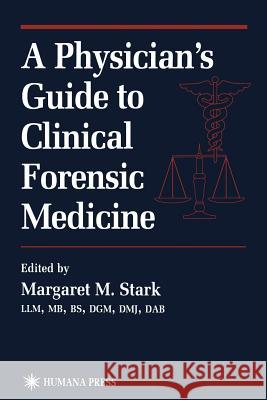 A Physician's Guide to Clinical Forensic Medicine Margaret M Margaret M. Stark 9781468496192 Humana Press - książka