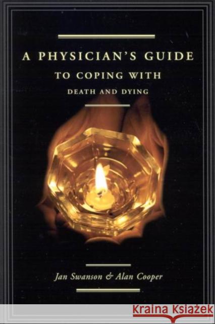 A Physician's Guide to Coping with Death and Dying Jan Swanson Alan Cooper 9780773527478 McGill-Queen's University Press - książka