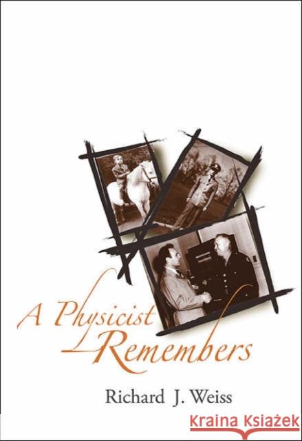 A Physicist Remembers Weiss, Richard J. 9789812700582 World Scientific Publishing Company - książka