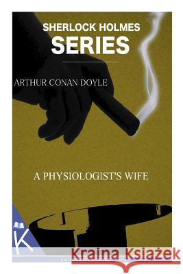 A Physiologist's Wife Arthur Conan Doyle 9781499325959 Createspace Independent Publishing Platform - książka
