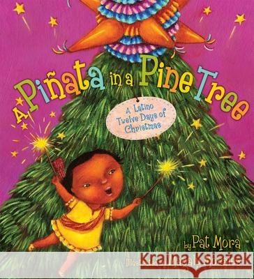 A Piñata in a Pine Tree: A Latino Twelve Days of Christmas: A Christmas Holiday Book for Kids Mora, Pat 9780618841981 Clarion Books - książka