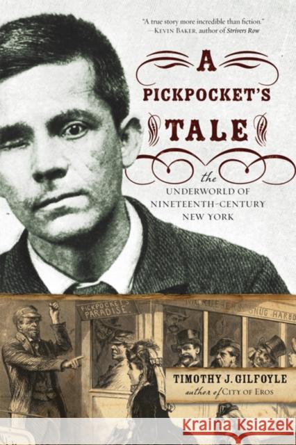 A Pickpocket's Tale: The Underworld of Nineteenth-Century New York Gilfoyle, Timothy J. 9780393329896 W. W. Norton & Company - książka