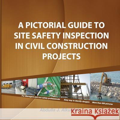 A pictorial Guide To Site Safety Inspection in Civil Construction Projects Alkuwaiti, Abdulla J. 9781494300722 Createspace - książka