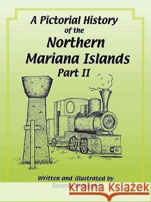 A Pictorial History of the Northern Mariana Islands Part II: The Japanese Era Beverly Battaglia 9781491816097 Authorhouse - książka