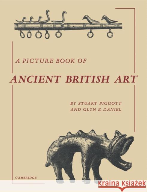 A Picture Book of Ancient British Art Stuart Piggott Glyn E. Daniel Piggott 9780521176408 Cambridge University Press - książka