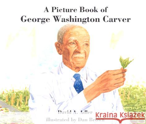 A Picture Book of George Washington Carver David A. Adler, Dan Brown 9780823416332 Holiday House Inc - książka