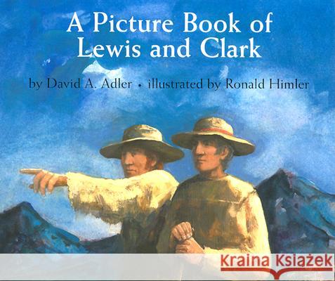 A Picture Book of Lewis and Clark David A. Adler, Ronald Himler 9780823417957 Holiday House Inc - książka
