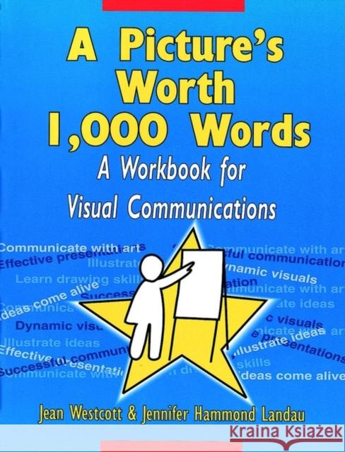 A Picture's Worth 1,000 Words: A Workbook for Visual Communications Westcott, Jean 9780787903527 Pfeiffer & Company - książka