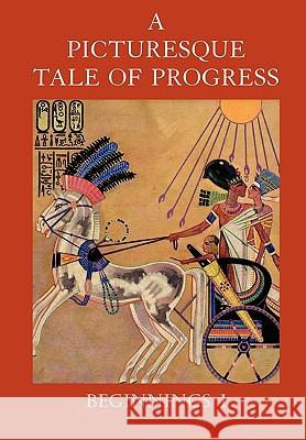 A Picturesque Tale of Progress: Beginnings I Olive Beaupre Miller, Harry Neal Baum 9781597313650 Dawn Chorus Press - książka