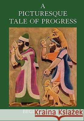 A Picturesque Tale of Progress: Beginnings II Olive Beaupre Miller, Harry Neal Baum 9781597313667 Dawn Chorus Press - książka