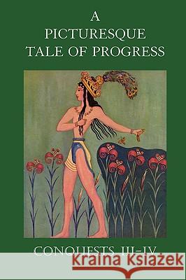 A Picturesque Tale of Progress: Conquests III-IV Olive Beaupre Miller, Harry Neal Baum 9781597313902 Dawn Chorus Press - książka